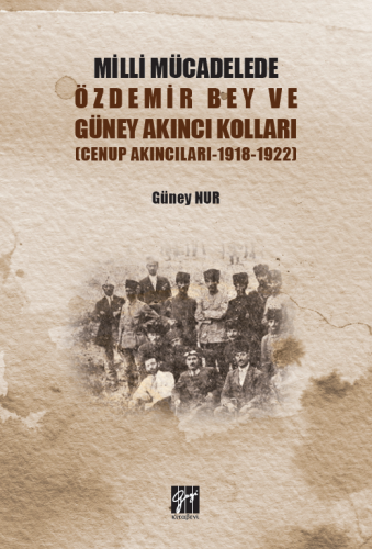 Milli Mücadelede Özdemir Bey ve Güney Akıncıları Kolları Güney Nur