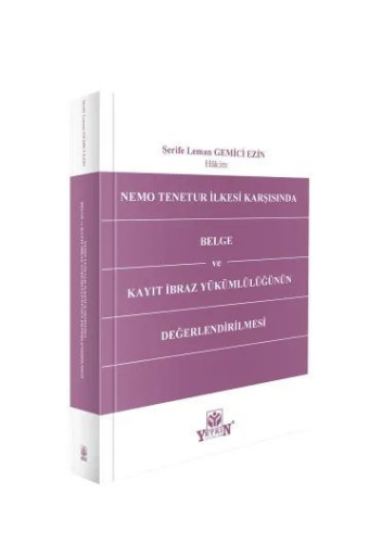 Nemo Tenetur İlkesi Karşısında Belge ve Kayıt İbraz Yükümlülüğünün Değerlendirilmesi