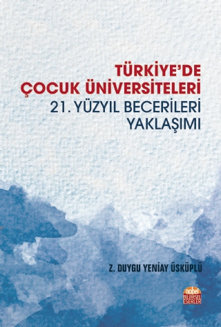 Türkiyede Çocuk Üniversiteleri 21. Yüzyıl Becerileri Yaklaşımı