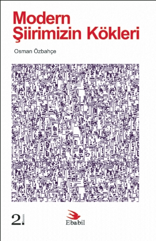 Modern Şiirimizin Kökleri (Eleştiri) Osman Özbahçe