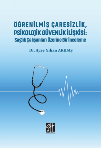 Öğrenilmiş Çaresizlik Psikolojik Güvenlik İlişkisi