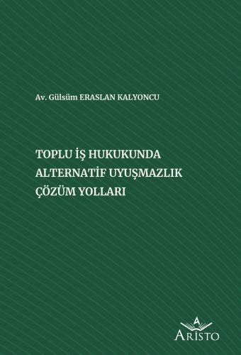 Toplu İş Hukukunda Alternatif Uyuşmazlık Çözüm Yolları