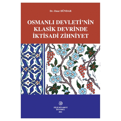 Osmanlı Devleti'nin Klasik Devrinde İktisadi Zihniyet Onur Dündar