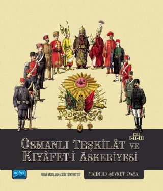 Osmanlı Teşkilât ve Kıyâfet-i Askeriyesi Cilt I-II-III Mahmud Şevket P