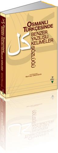 Osmanlı Türkçesinde Benzer Yazılışlı Kelimeler Sözlüğü