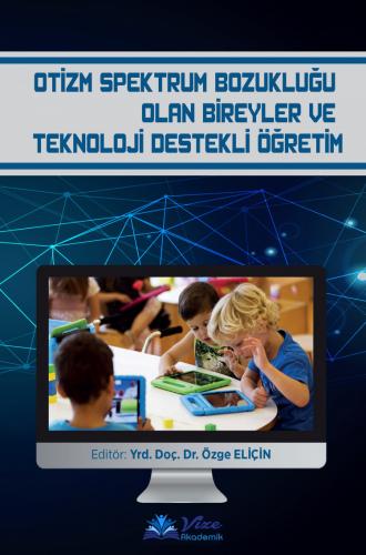 Otizm Spektrum Bozukluğu Olan Bireyler ve Teknoloji Destekli Öğretim Ö