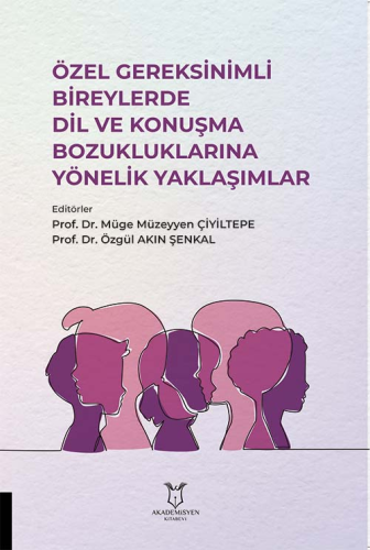 Özel Gereksinimli Bireylerde Dil ve Konuşma Bozukluklarına Yönelik Yaklaşımlar