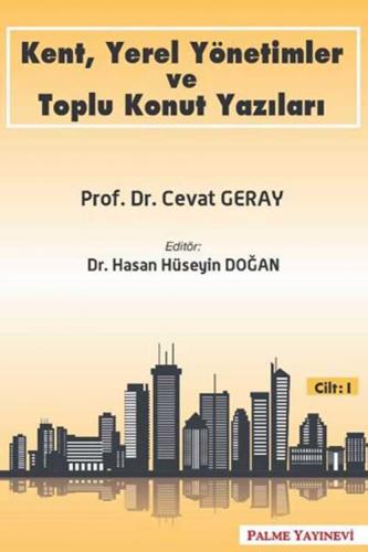 Kent, Yerel Yönetimler ve Toplu Konut Yazıları (Cilt 1)