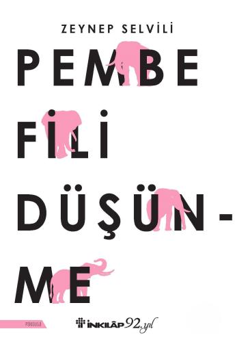 Deneme - Yazın - Pembe Fili Düşünme - Zeynep Selvili - İnkılap Kitabev