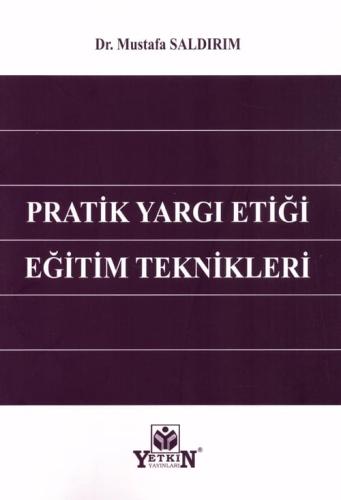 Hukuk Kitapları - Pratik Yargı Etiği Eğitim Teknikleri - Mustafa Saldı