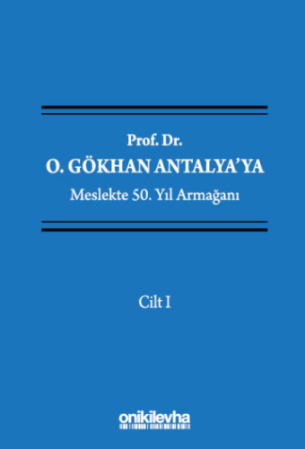 Prof. Dr. O. Gökhan Antalya'ya Meslekte 50. Yıl Armağanı (4 Cilt)