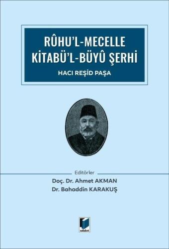 Rûhu’l Mecelle Kitabü’l-Büyû Şerhi Ahmet Akman
