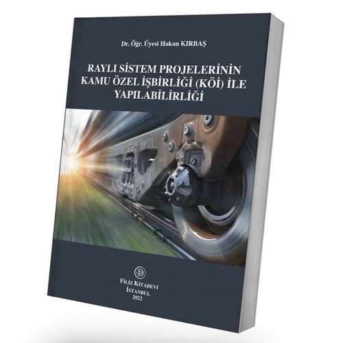 Raylı Sistem Projelerinin Kamu Özel İşbirliği (Köi) İle Yapılabilirliği