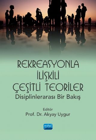 Rekreasyonla İlişkili Çeşitli Teoriler Akyay Uygur