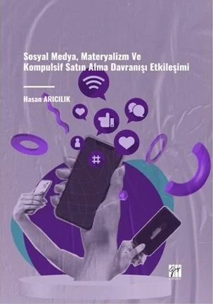 Sosyal Medya, Materyalizm ve Kompulsif Satın Alma Davranışı Etkileşimi