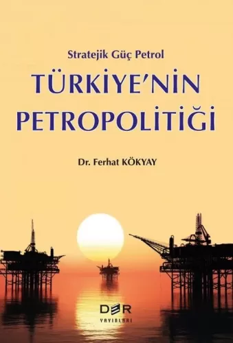 Türkiye’nin Petropolitiği Ferhat Kökyay