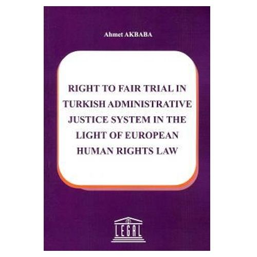 Right To Fair Trial in Turkish Adminstrative Justice System in The Lig
