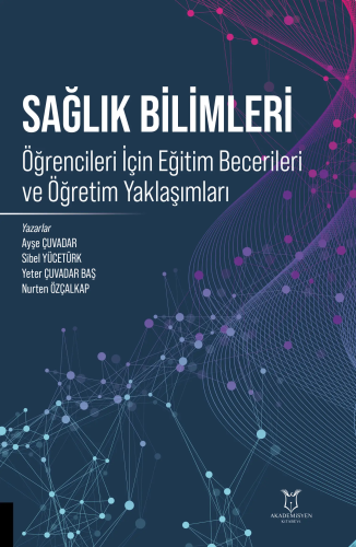 Sağlık Bilimleri Öğrencileri İçin Eğitim Becerileri ve Öğretim Yaklaşımları