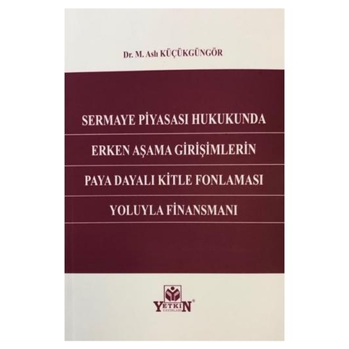 Sermaye Piyasası Hukukunda Erken Aşama Girişimlerin Paya Dayalı Kitle Fonlaması Yoluyla Finansmanı