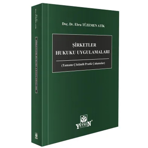 Şirketler Hukuku - Şirketler Hukuku Uygulamaları (Tamamı Çözümlü Prati