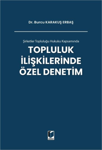 Şirketler Topluluğu Hukuku Kapsamında Topluluk İlişkilerinde Özel Denetim