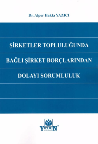 Şirketler Topluluğunda Bağlı Şirket Borçlarından Dolayı Sorumluluk