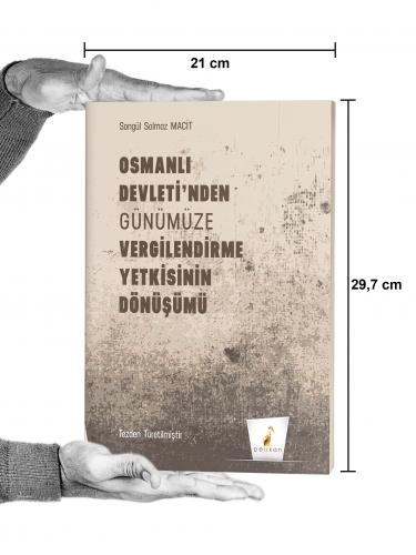 Osmanlı Devleti'nden Günümüze Vergilendirme Yetkisinin Dönüşümü Songül Osmanlı Devleti'nden Günümüze Vergilendirme Yetkisinin Dönüşümü Songül