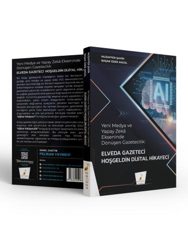 İletişim Medya, - Pelikan Yayınevi - Yeni Medya ve Yapay Zeka Eksenind