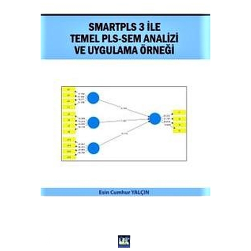 Smartpls 3 ile Temel Pls–Sem Analizi ve Uygulama Örneği