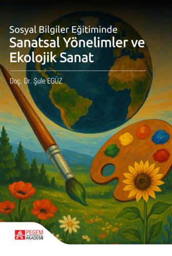 Sosyal Bilgiler Eğitiminde Sanatsal Yönelimler ve Ekolojik Sanat