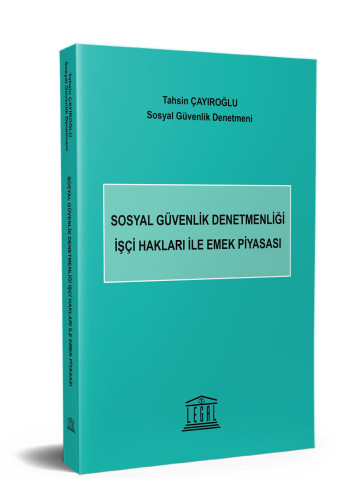 Sosyal Güvenlik Denetmenliği İşçi Hakları ile Emek Piyasası