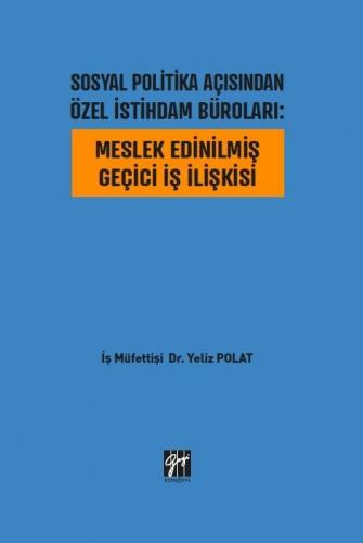 Sosyal Politika Açısından Özel İstihdam Büroları Meslek Edinilmiş Geçici İş İlişkisi