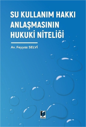 İdare Hukuku - Su Kullanım Hakkı Anlaşmasının Hukuki Niteliği - Feyyaz
