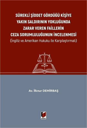 Sürekli Şiddet Gördüğü Kişiye Yakın Saldırının Yokluğunda Zarar Veren Faillerin Ceza Sorumluluğunun İncelenmesi