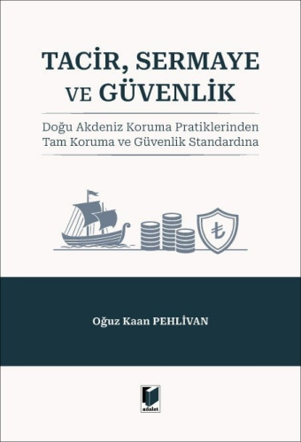 - Tacir, Sermaye ve Güvenlik - Oğuz Kaan Pehlivan - Adalet Yayınevi