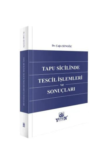 Tapu Sicilinde Tescil İşlemleri ve Sonuçları