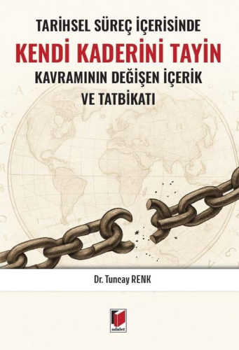 Tarihsel Süreç İçerisinde Kendi Kaderini Tayin Kavramının Değişen İçerik ve Tatbikatı