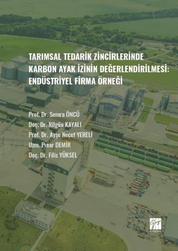Tarımsal Tedarik Zincirlerinde Karbon Ayak İzinin Değerlendirilmesi:Endüstriyel Firma Örneği