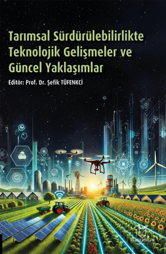 Tarımsal Sürdürülebilirlikte Teknolojik Gelişmeler ve Güncel Yaklaşımlar