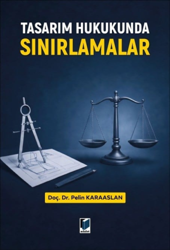 Hukuk Kitapları, - Adalet Yayınevi - Tasarım Hukukunda Sınırlamalar