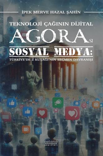 Teknoloji Çağının Dijital Agorası Sosyal Medya