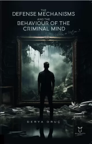 The Defense Mechanisms and The Behaviour of The Criminal Mind