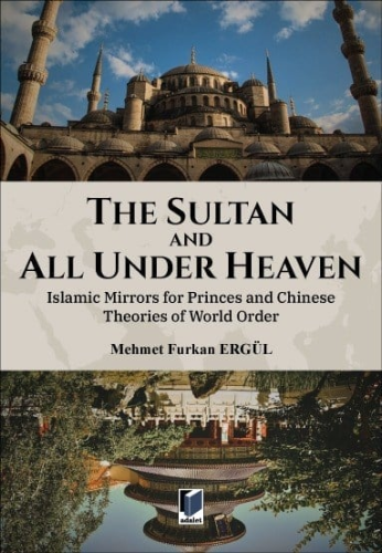 Siyaset Bilimi - The Sultan And All Under Heaven: Islamic Mirrors for 