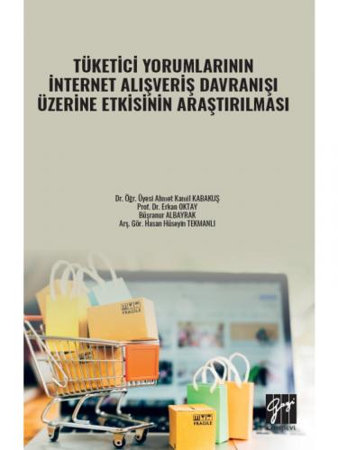 Yorumlarının İnternet Alışveriş Davranışı Üzerine Etkisinin Araştırılması