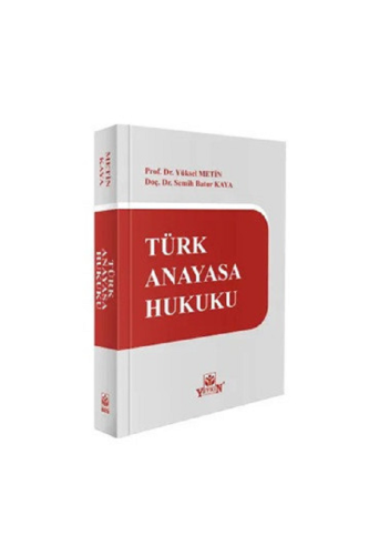 Anayasa Hukuku - Türk Anayasa Hukuku - Yüksel Metin - Yetkin Yayınları