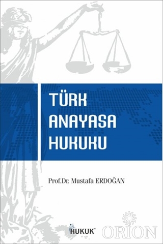 Türk Anayasa Hukuku - Mustafa Erdoğan Mustafa Erdoğan