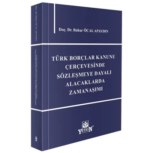Türk Borçlar Kanunu Çerçevesinde Sözleşmeye Dayalı Alacaklarda Zamanaşımı