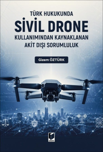 Diğer Hukuk Kitapları - Türk Hukukunda Sivil Drone Kullanımından Kayna