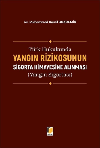 Sigorta Hukuku - Türk Hukukunda Yangın Rizikosunun Sigorta Himayesine 