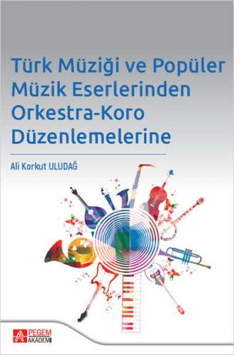 Türk Müziği ve Popüler Müzik Eserlerinden Orkestra-Koro Düzenlemelerin